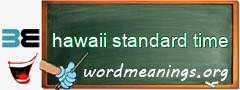 WordMeaning blackboard for hawaii standard time
